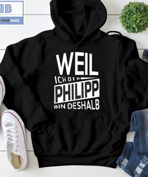 Weil Ich Der Philipp Bin Deshalb Shirt