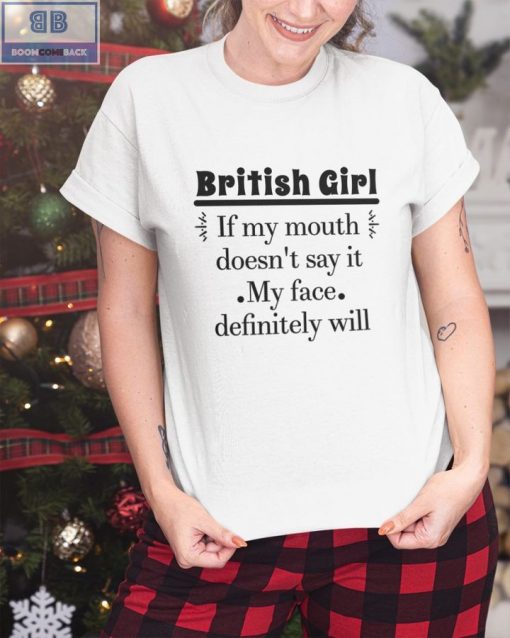 British Girl If My Mouth Doesn’t Say It My Face Definitely Will Shirt