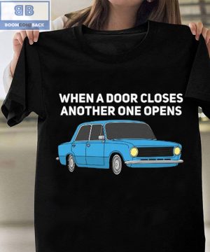 Car When A Door Closes Another One Opens Shirt