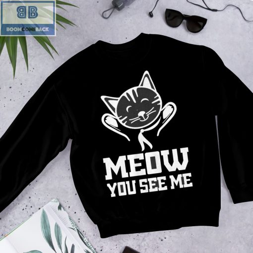 Cat Meow You See Me Shirt