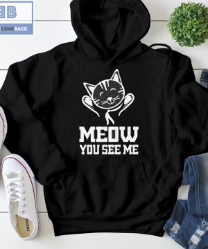 Cat Meow You See Me Shirt