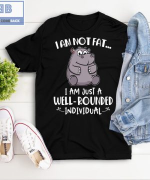 Hippo I’m Not Fat I’m Just A Well Rounded Individual Shirt