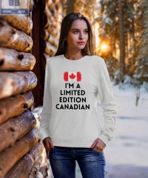 I'm A Limited Edition Canadian Shirt