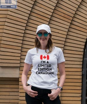 I'm A Limited Edition Canadian Shirt