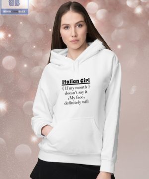 Italian Girl If My Mouth Doesn't Say It My Face Definitely Will Shirt