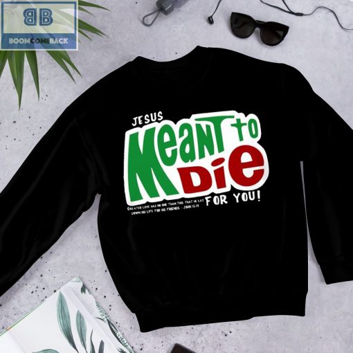 Mountain Dew Logo Jesus Mean To Die For You Shirt