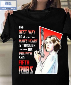 Princess Leia The Best Way To A Man’s Heart Is Through His Fourth And Fifth Ribs Shirt