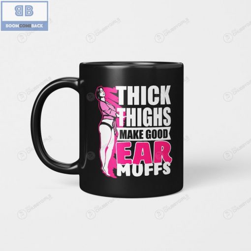 Chubby Girls Thick Thighs Make Good Ear Muffs Mug