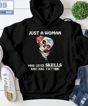 Roses Just A Woman Who Loves Skulls And Has Tattoos Shirt