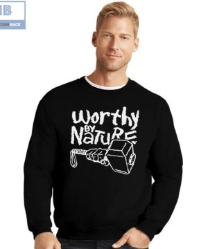 Thor Hammer Worthy By Nature Shirt