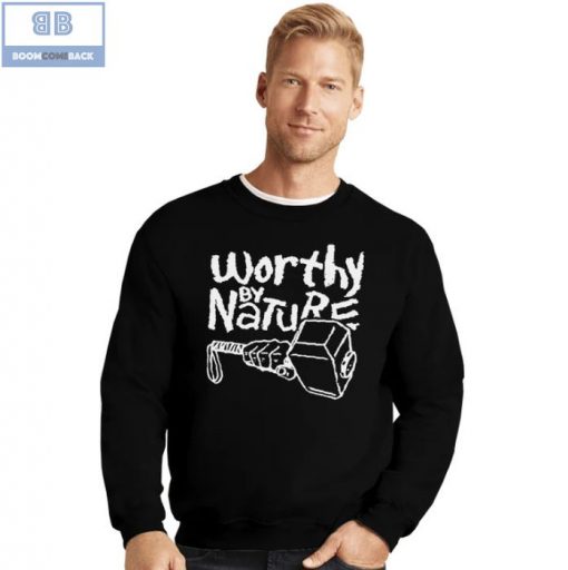 Thor Hammer Worthy By Nature Shirt