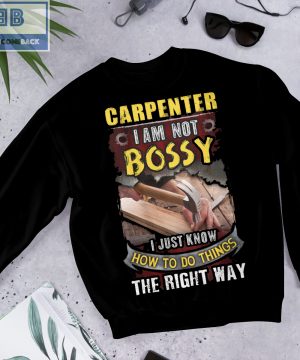 Carpenter I Am Not Bossy I Just Know How To Do Things The Right Way Shirt