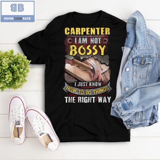 Carpenter I Am Not Bossy I Just Know How To Do Things The Right Way Shirt