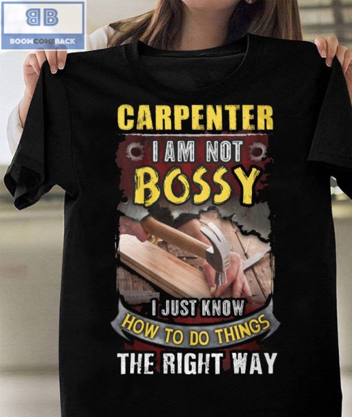 Carpenter I Am Not Bossy I Just Know How To Do Things The Right Way Shirt