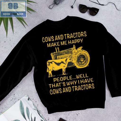 Cows And Tractors Make Me Happy People Well That’s Why I have Cows And Tractors Shirt