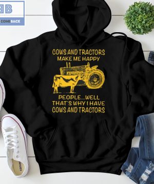 Cows And Tractors Make Me Happy People Well That's Why I have Cows And Tractors Shirt