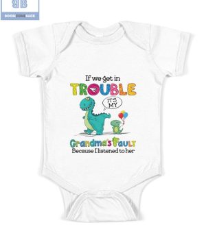 Dinasours If We Get In Trouble Grandma's Fault Because I Listened To Her Shirt