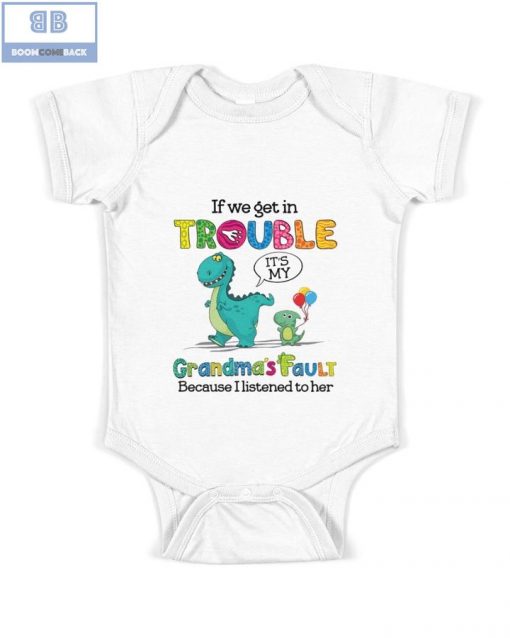 Dinasours If We Get In Trouble Grandma’s Fault Because I Listened To Her Shirt