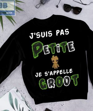 J'suis Pas Petite Je S'appelle Groot T-Shirt