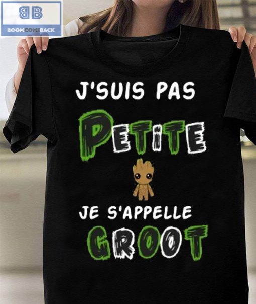 J’suis Pas Petite Je S’appelle Groot T-Shirt