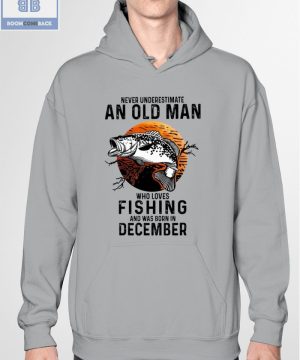 Never Understand An Old Man Who Loves Fishing And Was Born In December Shirt