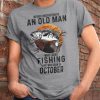 Never Understand An Old Man Who Loves Fishing And Was Born In November Shirt