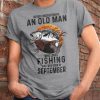 Never Understand An Old Man Who Loves Fishing And Was Born In August Shirt