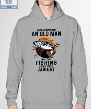 Never Understand An Old Man Who Loves Fishing And Was Born In August Shirt