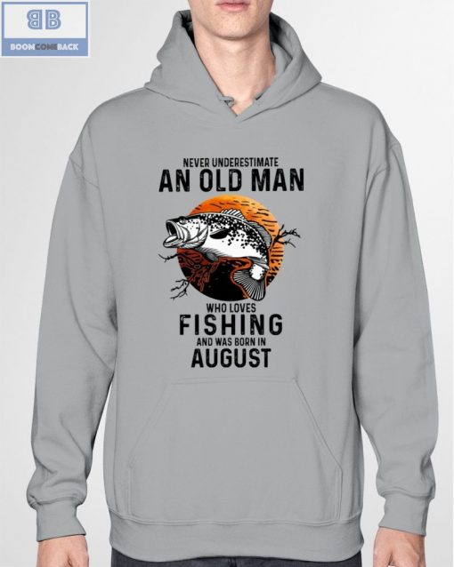 Never Understand An Old Man Who Loves Fishing And Was Born In August Shirt