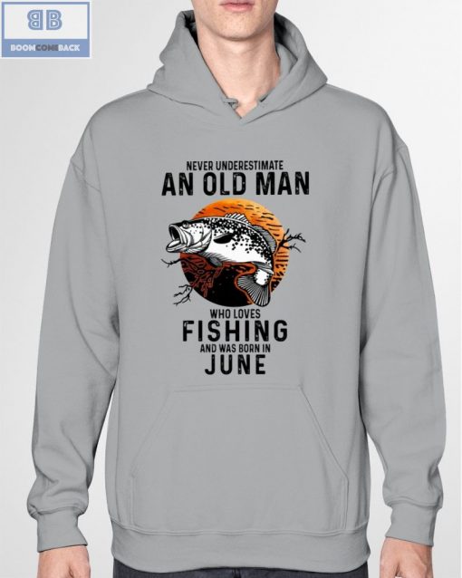 Never Understand An Old Man Who Loves Fishing And Was Born In June Shirt