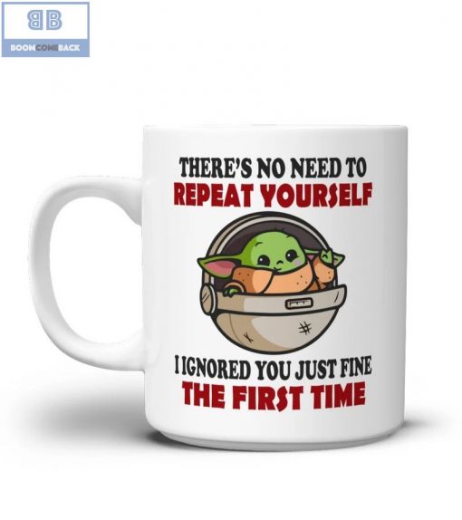 Baby Yoda There’s No Need To Repeat Yourself Mug