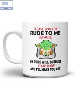 Baby Yoda Please Don't Be Rude To Me Mug