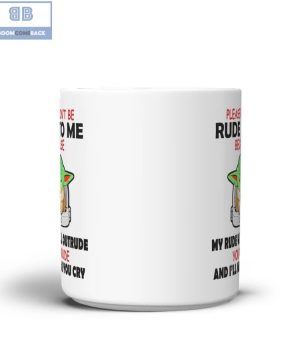 Baby Yoda Please Don't Be Rude To Me Mug