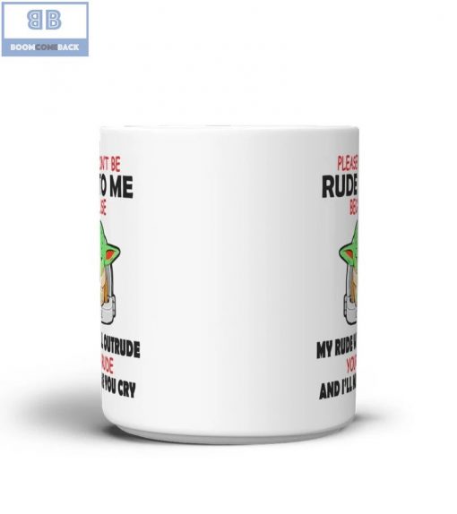 Baby Yoda Please Don’t Be Rude To Me Mug