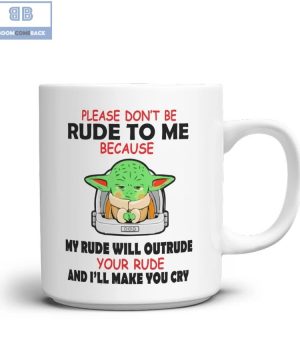 Baby Yoda Please Don’t Be Rude To Me Mug