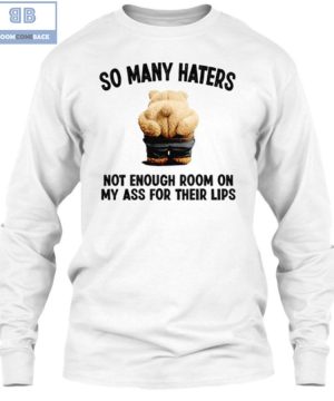 Ted Bear So Many Haters Not Enough Room On My Ass For Their Lips Shirt