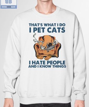 Skeleton That's What I Do I Pet Cats I Hate People And I Know Things Shirt