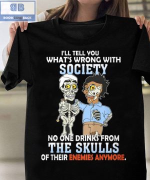 Achmed The Dead Terrorist I’ll Tell You What’S Wrong With Society Shirt