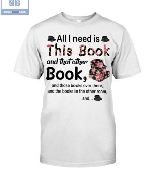 Flower All Need Is This Book And That Other Book Shirt