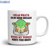 Baby Yoda I Have One Nerve Left And You’re Dry-Humping It Go Away Mug