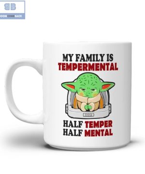 Baby Yoda My Family Is Temperamental Half Temper Half Mental Mug