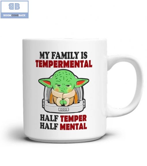 Baby Yoda My Family Is Temperamental Half Temper Half Mental Mug