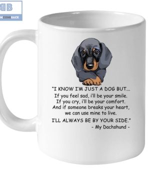 Dachshund I Know I'm Just A Dog Mug