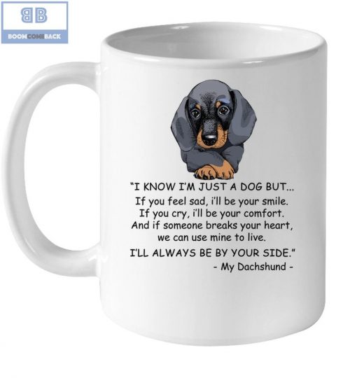 Dachshund I Know I’m Just A Dog Mug