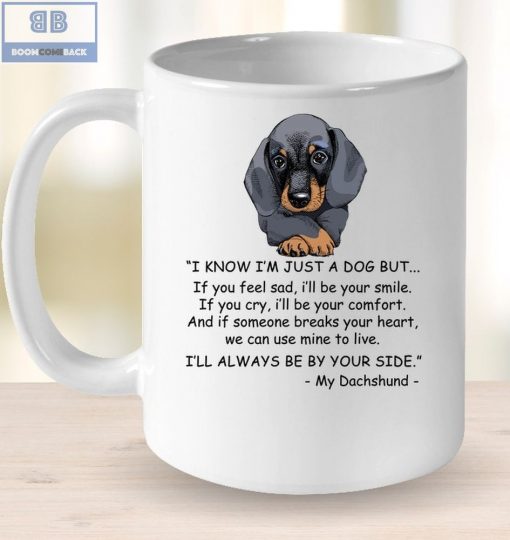 Dachshund I Know I’m Just A Dog Mug