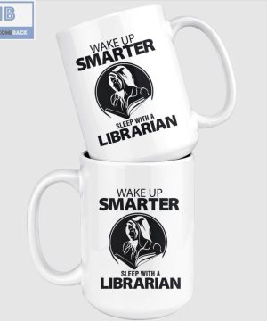 Wake Up Smarter Sleep With A Librarian White Mug