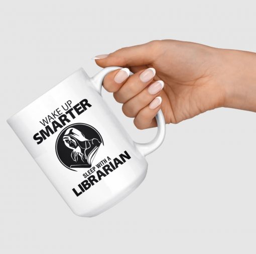 Wake Up Smarter Sleep With A Librarian White Mug