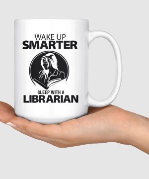 Wake Up Smarter Sleep With A Librarian White Mug