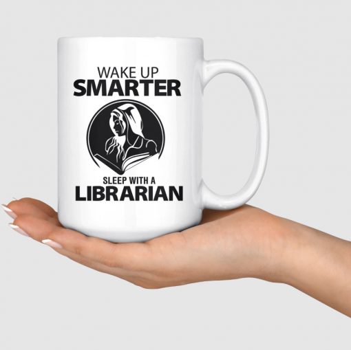 Wake Up Smarter Sleep With A Librarian White Mug