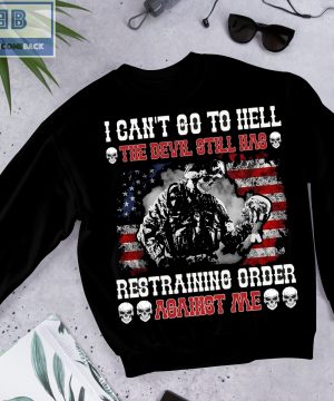 Skeleton Veteran American I Can't Go To Hell Restraining Order Shirt